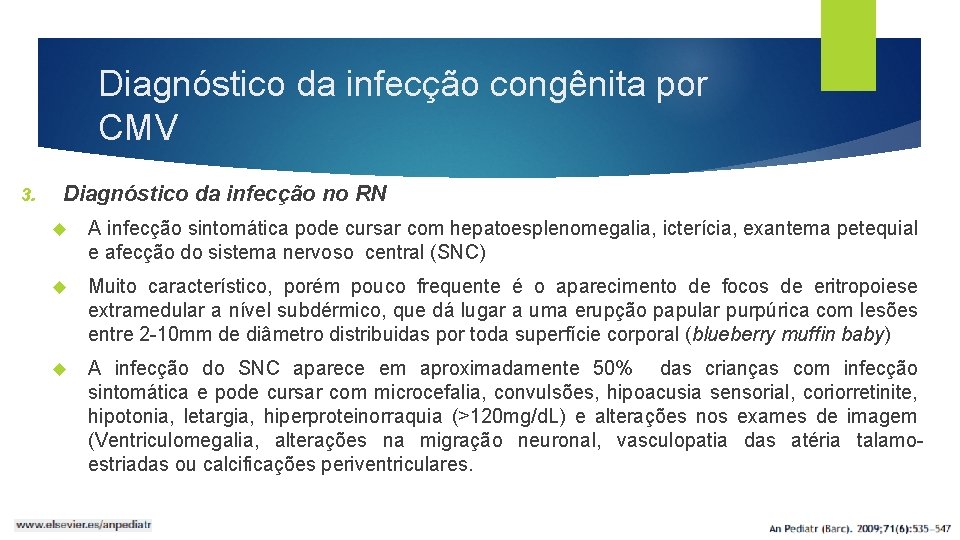 Diagnóstico da infecção congênita por CMV 3. Diagnóstico da infecção no RN A infecção