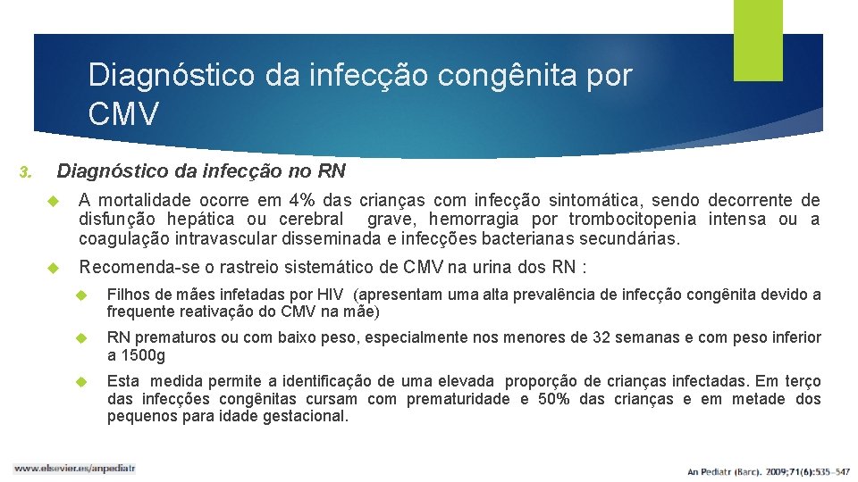 Diagnóstico da infecção congênita por CMV 3. Diagnóstico da infecção no RN A mortalidade