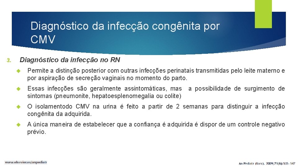 Diagnóstico da infecção congênita por CMV 3. Diagnóstico da infecção no RN Permite a