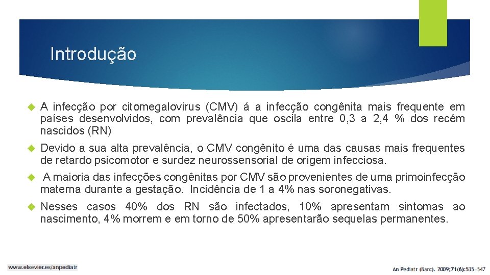 Introdução A infecção por citomegalovírus (CMV) á a infecção congênita mais frequente em países