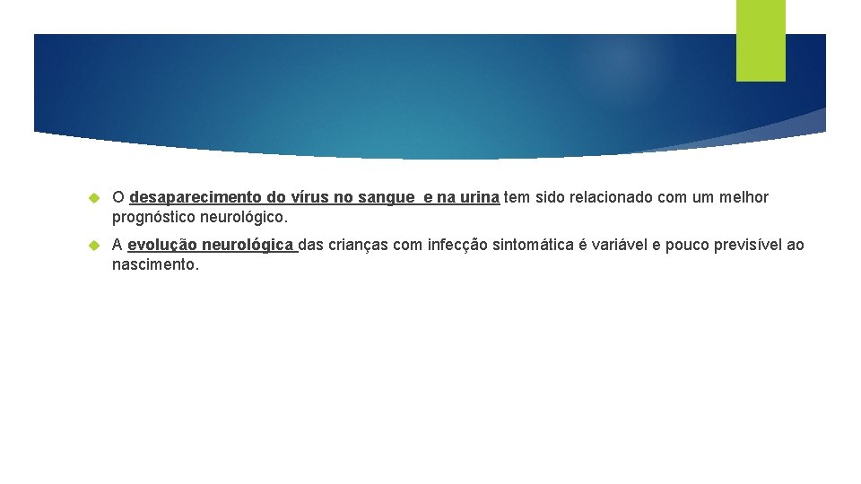  O desaparecimento do vírus no sangue e na urina tem sido relacionado com