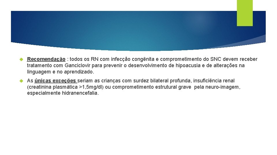  Recomendação : todos os RN com infecção congênita e comprometimento do SNC devem