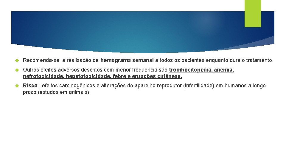  Recomenda-se a realização de hemograma semanal a todos os pacientes enquanto dure o