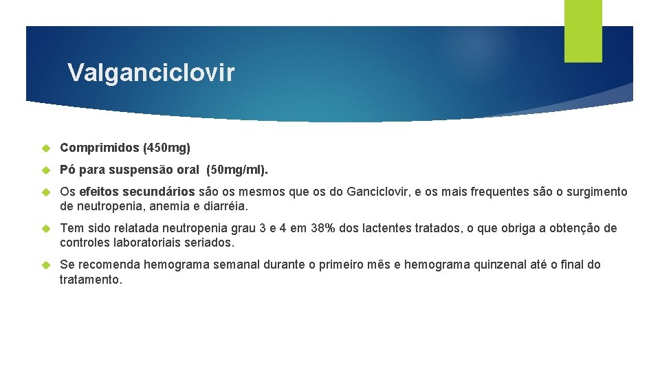 Valganciclovir Comprimidos (450 mg) Pó para suspensão oral (50 mg/ml). Os efeitos secundários são