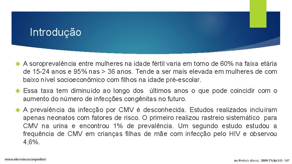 Introdução A soroprevalência entre mulheres na idade fértil varia em torno de 60% na