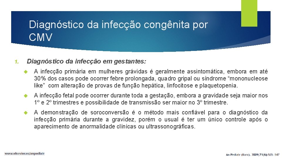 Diagnóstico da infecção congênita por CMV 1. Diagnóstico da infecção em gestantes: A infecção