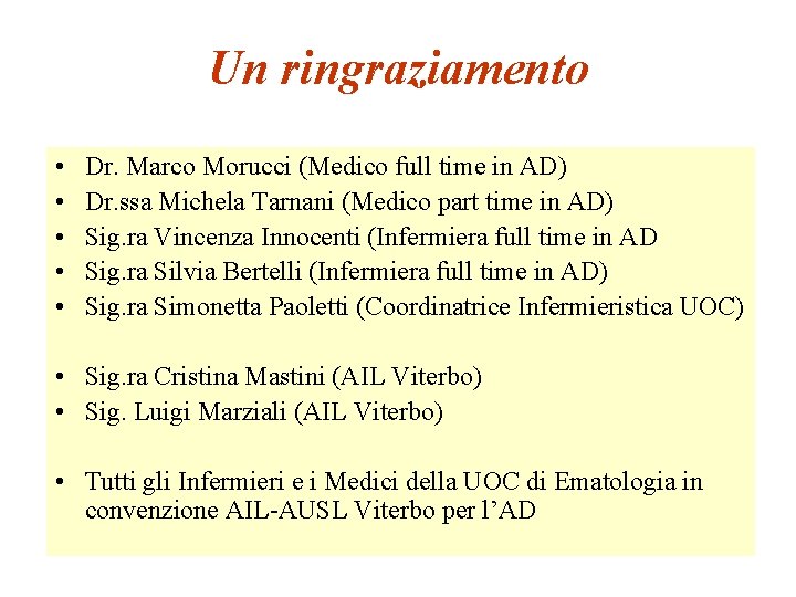 Un ringraziamento • • • Dr. Marco Morucci (Medico full time in AD) Dr.