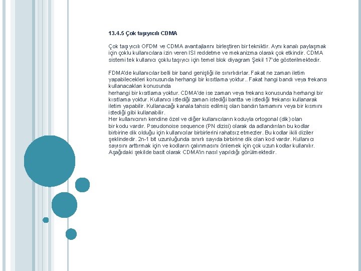 13. 4. 5 Çok taşıyıcılı CDMA Çok taşıyıcılı OFDM ve CDMA avantajlarını birleştiren bir