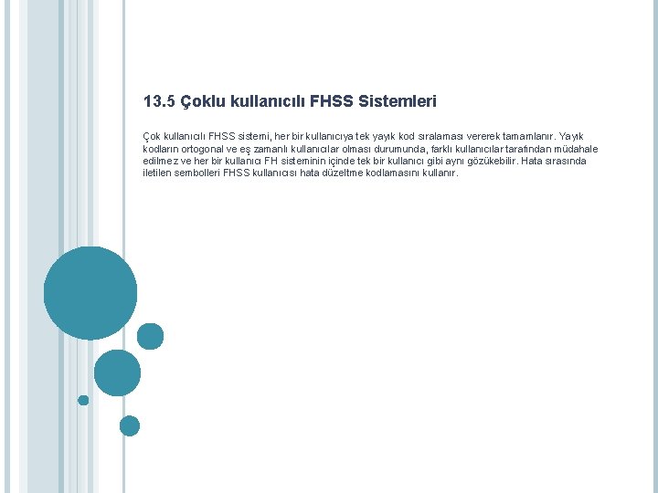 13. 5 Çoklu kullanıcılı FHSS Sistemleri Çok kullanıcılı FHSS sistemi, her bir kullanıcıya tek