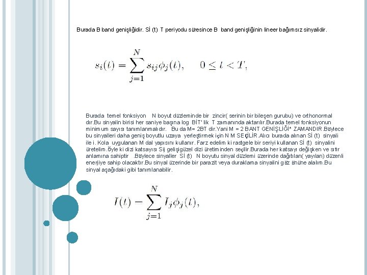 Burada B band genişliğidir. Sİ (t) T periyodu süresince B band genişliğinin lineer bağımsız