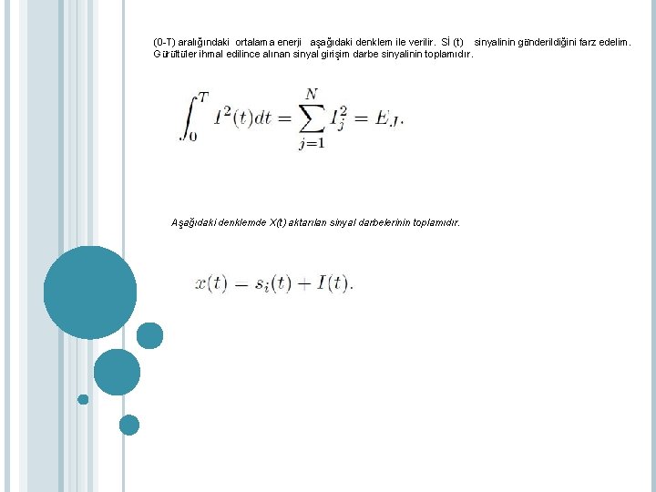 (0 -T) aralığındaki ortalama enerji aşağıdaki denklem ile verilir. Sİ (t) sinyalinin gönderildiğini farz