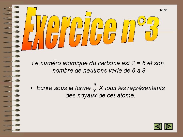 12/22 Le numéro atomique du carbone est Z = 6 et son nombre de