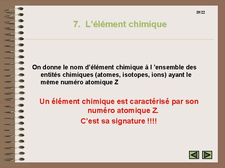 19/22 7. L’élément chimique On donne le nom d’élément chimique à l ’ensemble des