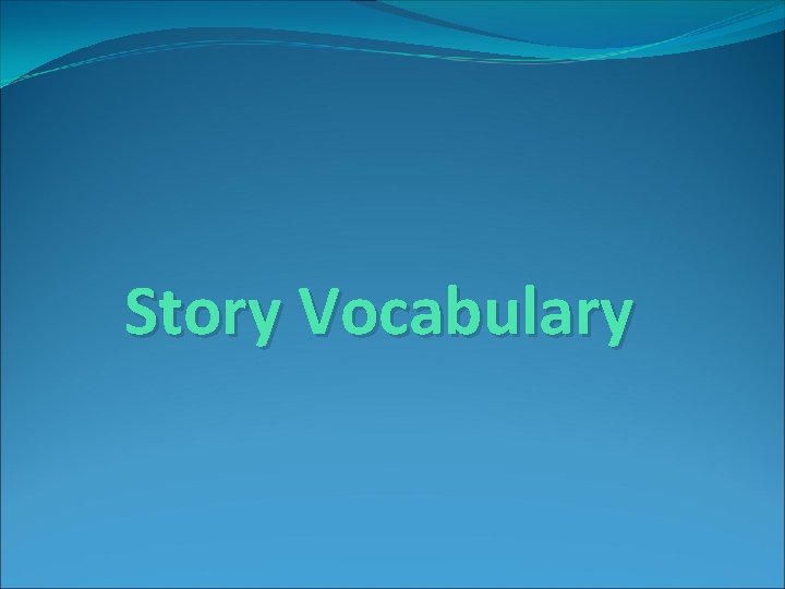 Story Vocabulary 