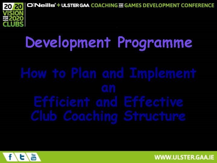 Development Programme How to Plan and Implement an Efficient and Effective Club Coaching Structure