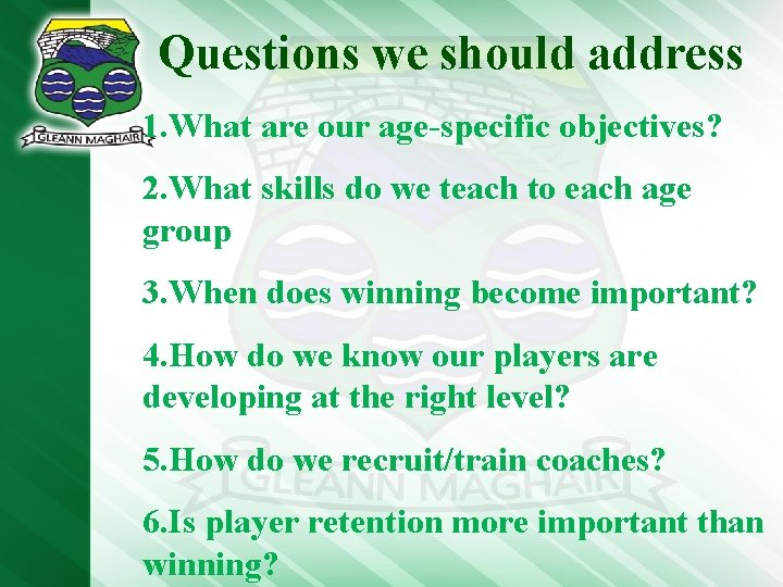 Questions we should address 1. What are our age-specific objectives? 2. What skills do