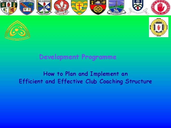: Development Programme How to Plan and Implement an Efficient and Effective Club Coaching