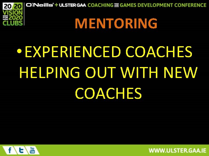 MENTORING • EXPERIENCED COACHES HELPING OUT WITH NEW COACHES 