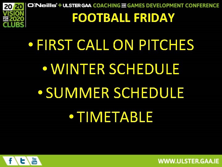 FOOTBALL FRIDAY • FIRST CALL ON PITCHES • WINTER SCHEDULE • SUMMER SCHEDULE •