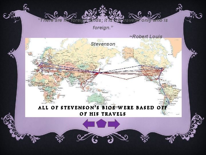 “There are no foreign lands; it is the traveler only who is foreign. ”