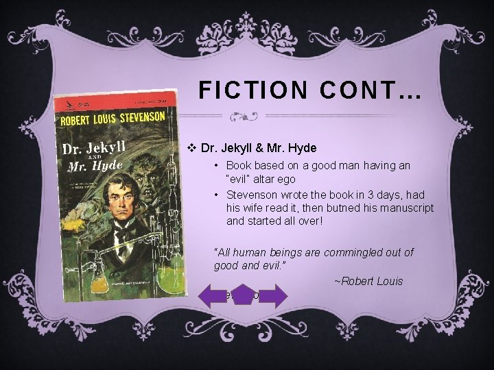 FICTION CONT… v Dr. Jekyll & Mr. Hyde • Book based on a good