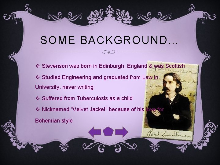 SOME BACKGROUND… v Stevenson was born in Edinburgh, England & was Scottish v Studied