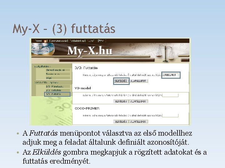 My-X – (3) futtatás • A Futtatás menüpontot választva az első modellhez adjuk meg