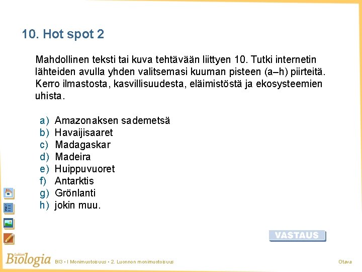 10. Hot spot 2 Mahdollinen teksti tai kuva tehtävään liittyen 10. Tutki internetin lähteiden 10. Hot spot 2 Mahdollinen teksti tai kuva tehtävään liittyen 10. Tutki internetin lähteiden
