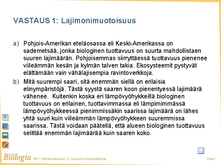 VASTAUS 1: Lajimonimuotoisuus a) Pohjois-Amerikan eteläosassa eli Keski-Amerikassa on sademetsää, jonka biologinen tuottavuus on VASTAUS 1: Lajimonimuotoisuus a) Pohjois-Amerikan eteläosassa eli Keski-Amerikassa on sademetsää, jonka biologinen tuottavuus on