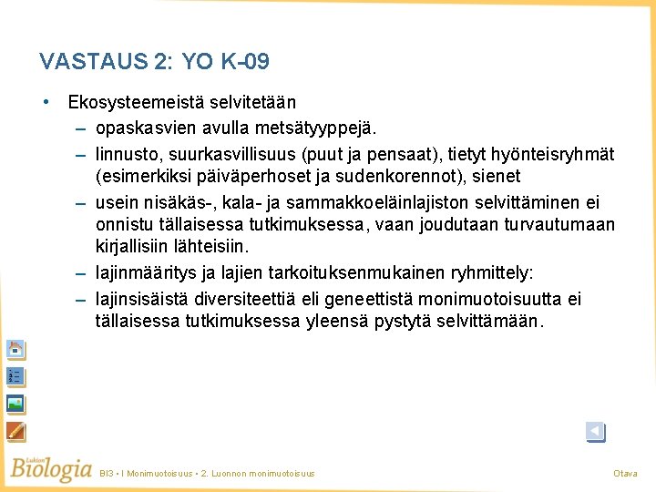 VASTAUS 2: YO K-09 • Ekosysteemeistä selvitetään – opaskasvien avulla metsätyyppejä. – linnusto, suurkasvillisuus VASTAUS 2: YO K-09 • Ekosysteemeistä selvitetään – opaskasvien avulla metsätyyppejä. – linnusto, suurkasvillisuus