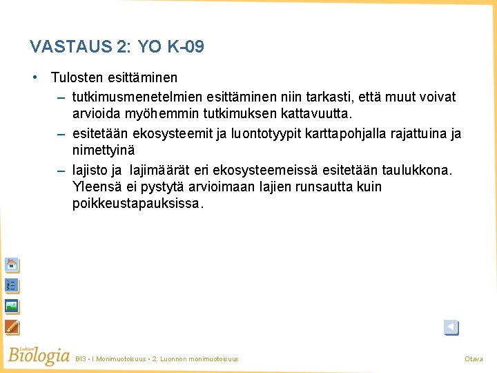 VASTAUS 2: YO K-09 • Tulosten esittäminen – tutkimusmenetelmien esittäminen niin tarkasti, että muut VASTAUS 2: YO K-09 • Tulosten esittäminen – tutkimusmenetelmien esittäminen niin tarkasti, että muut