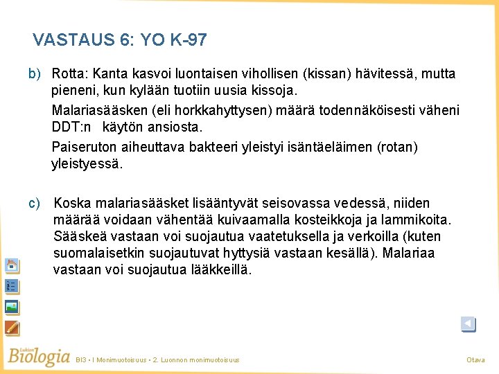 VASTAUS 6: YO K-97 b) Rotta: Kanta kasvoi luontaisen vihollisen (kissan) hävitessä, mutta pieneni, VASTAUS 6: YO K-97 b) Rotta: Kanta kasvoi luontaisen vihollisen (kissan) hävitessä, mutta pieneni,