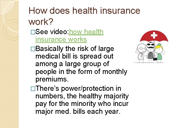 How does health insurance work? �See video: how health insurance works �Basically the risk