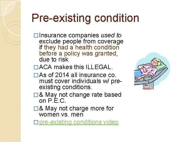 Pre-existing condition � Insurance companies used to exclude people from coverage if they had
