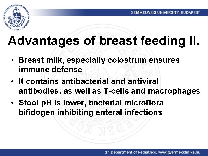 Advantages of breast feeding II. • Breast milk, especially colostrum ensures immune defense •
