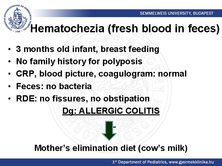 Hematochezia (fresh blood in feces) • • • 3 months old infant, breast feeding