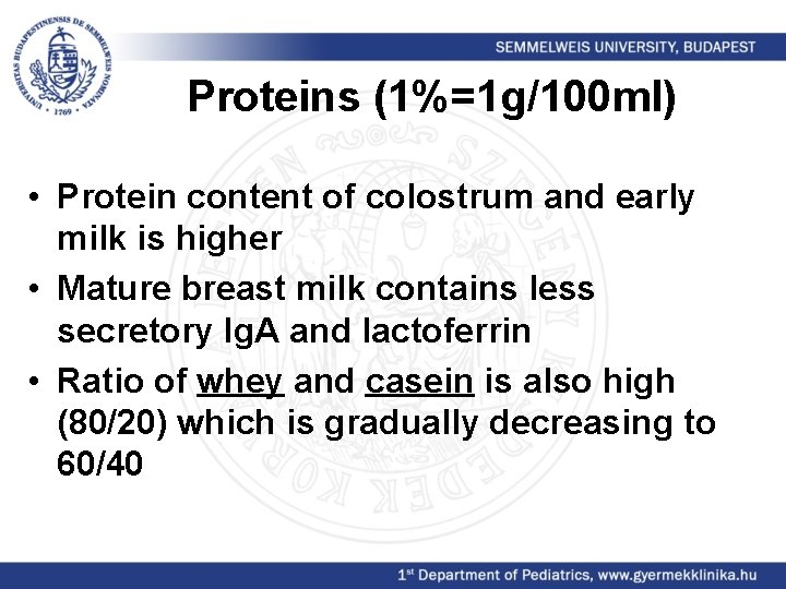 Proteins (1%=1 g/100 ml) • Protein content of colostrum and early milk is higher