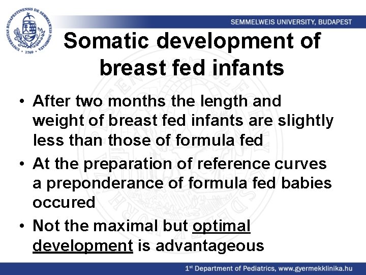 Somatic development of breast fed infants • After two months the length and weight