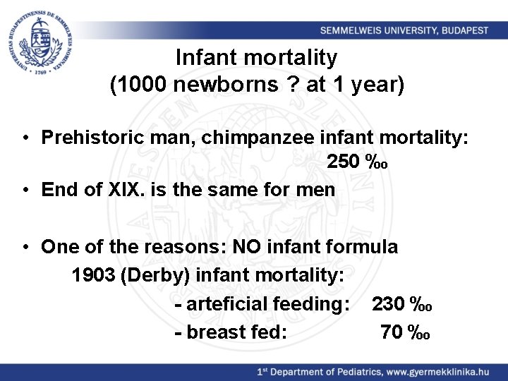 Infant mortality (1000 newborns ? at 1 year) • Prehistoric man, chimpanzee infant mortality: