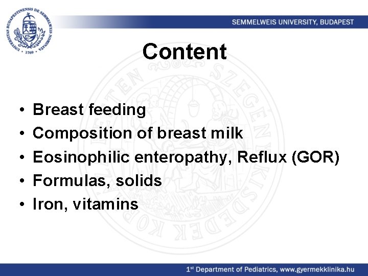 Content • • • Breast feeding Composition of breast milk Eosinophilic enteropathy, Reflux (GOR)