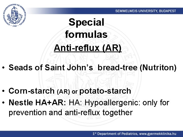 Special formulas Anti-reflux (AR) • Seads of Saint John’s bread-tree (Nutriton) • Corn-starch (AR)