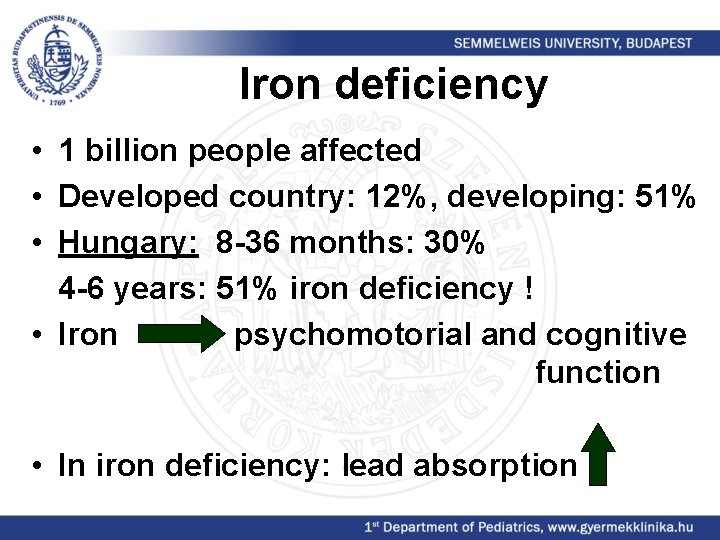 Iron deficiency • 1 billion people affected • Developed country: 12%, developing: 51% •