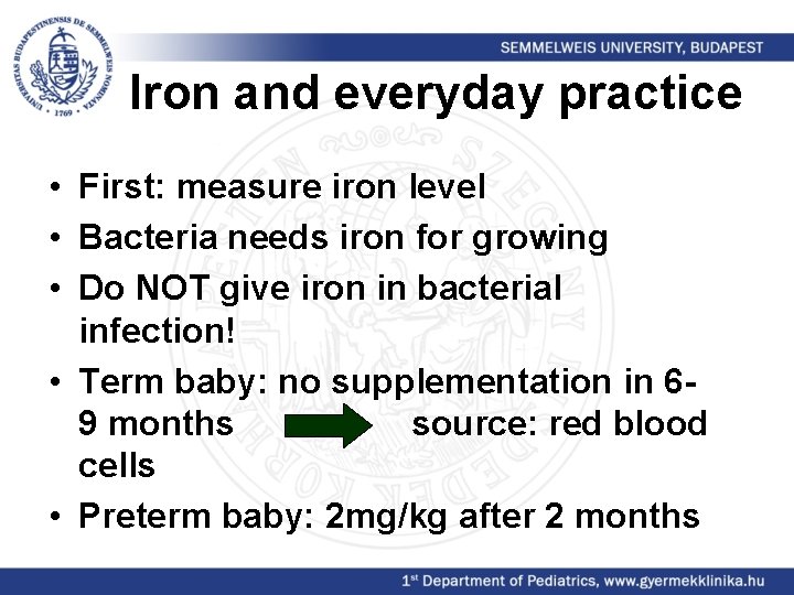 Iron and everyday practice • First: measure iron level • Bacteria needs iron for