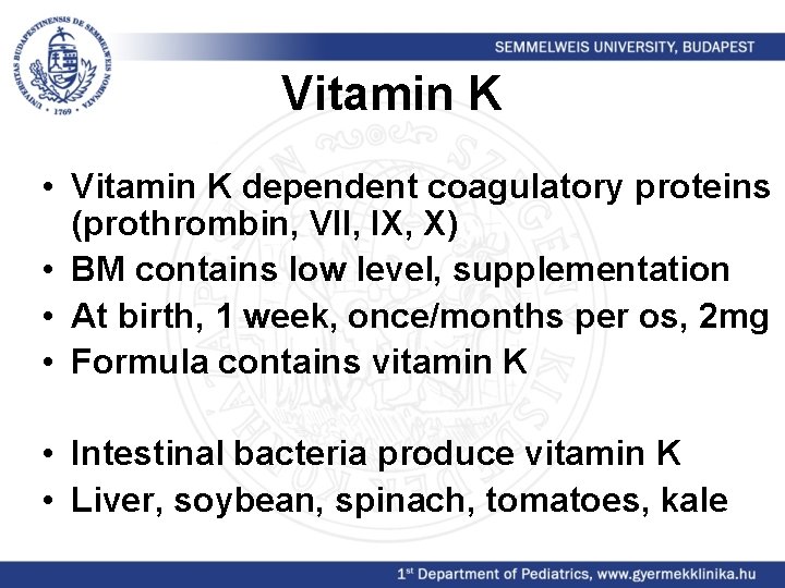 Vitamin K • Vitamin K dependent coagulatory proteins (prothrombin, VII, IX, X) • BM