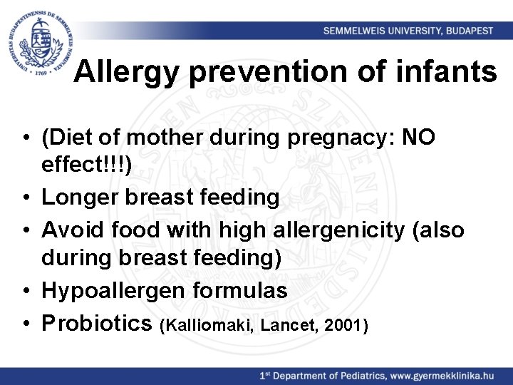 Allergy prevention of infants • (Diet of mother during pregnacy: NO effect!!!) • Longer