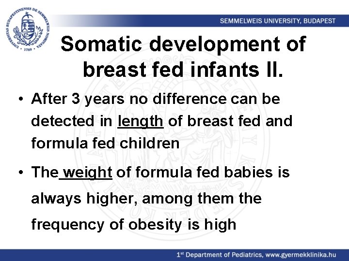 Somatic development of breast fed infants II. • After 3 years no difference can