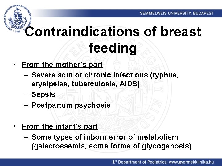 Contraindications of breast feeding • From the mother’s part – Severe acut or chronic