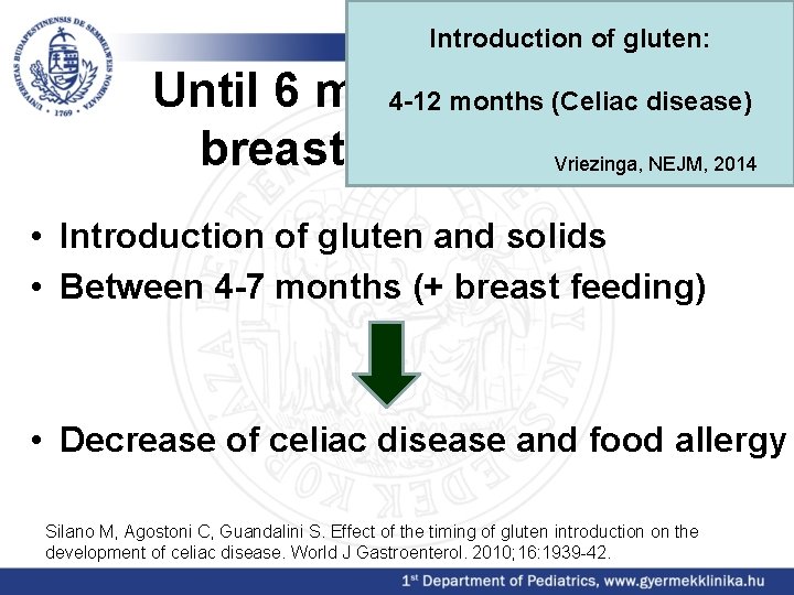 Introduction of gluten: Until 6 months exclusive 4 -12 months (Celiac disease) breast feeding,