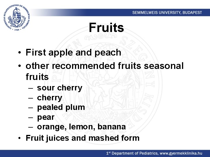 Fruits • First apple and peach • other recommended fruits seasonal fruits – sour