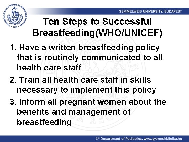 Ten Steps to Successful Breastfeeding(WHO/UNICEF) 1. Have a written breastfeeding policy that is routinely
